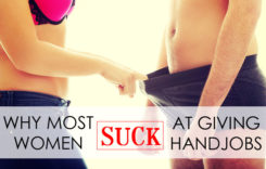 4 Reasons Most Women Suck At Giving Handjobs